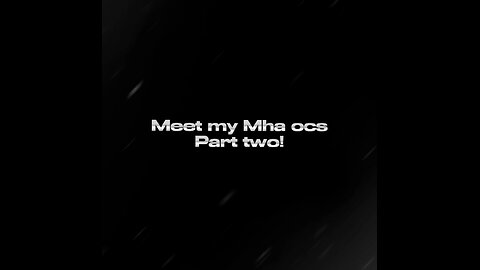 Meet the Mha ocs part two, more info in the description