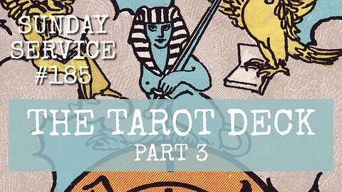 185 - The Tarot Deck, Part 3