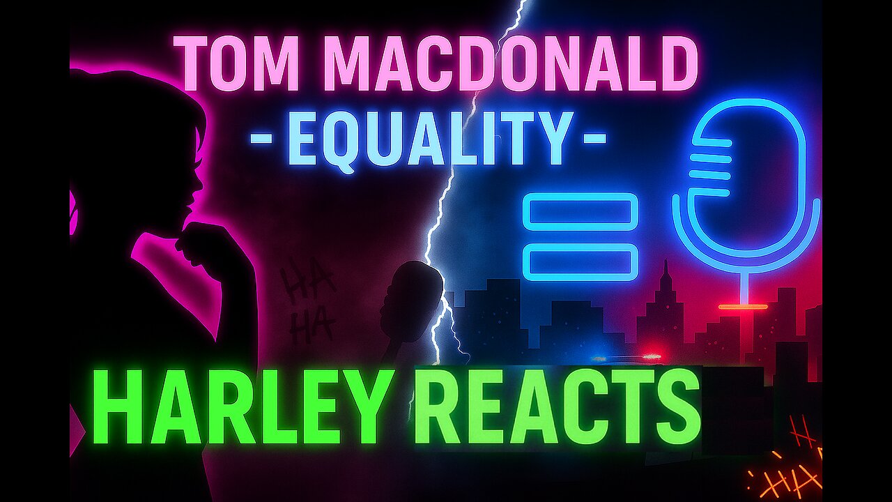 Harley Reacts: Tom MacDonald – Equality