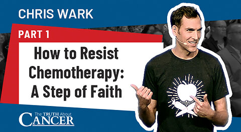 How to Resist Chemotherapy: A Step of Faith (Part 1)