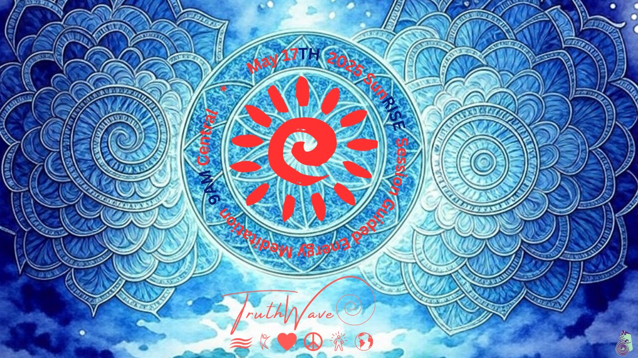 TruthWave : SunRISE Session Energy Meditation - May 17TH 2025