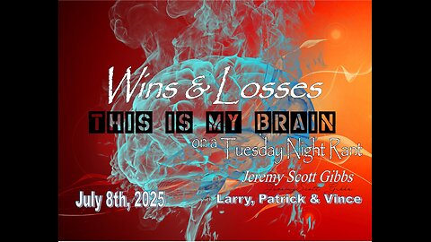 This Is My Brain... On A Tuesday Night Wins & Losses Rant - July 8th, 2025
