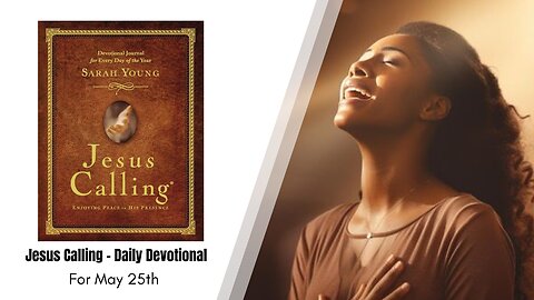 Jesus Calling - Daily Devotional - May 25th