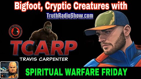 Bigfoot, Cryptic Creatures with TCARP - Spiritual Warfare Friday 9pm et