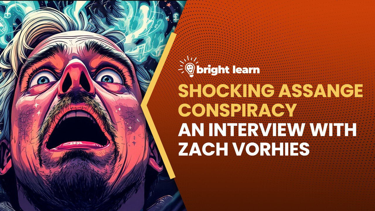 BrightLearn - Shocking Assange Conspiracy, an interview with Zach Vorhies