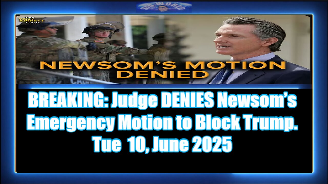 BREAKING - Judge DENIES Newsom’s Emergency Motion to Block Trump
