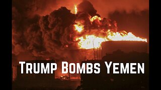 Trump Bombs Yemen
