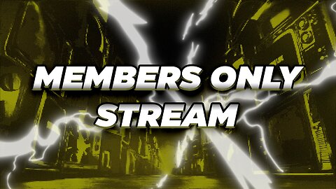 MEMBERS ONLY STREAM SATURDAY HANGOUT