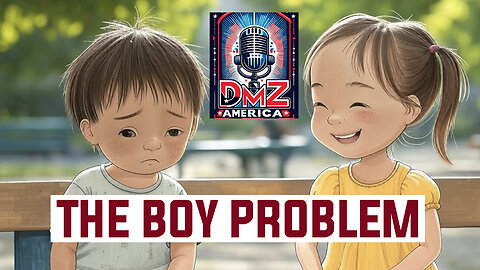 DMZ America Podcast Ep 198: “The Boy/Man Problem: Too Much Empathy?”