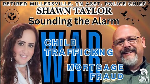 Retired Asst. Police Chief Shawn Taylor - EXPOSING CHILD TRAFFICKING AND MORTGAGE FRAUD
