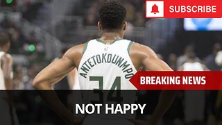 Giannis Not Happy After Bucks Make Major Moves