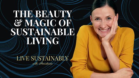 What Is Sustainable Living? Where It all Starts: The Truth, The Mindset & My Magic Recipe!