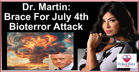 DR MARTIN WARNS JULY 4TH BIOTERRORISM ATTACK