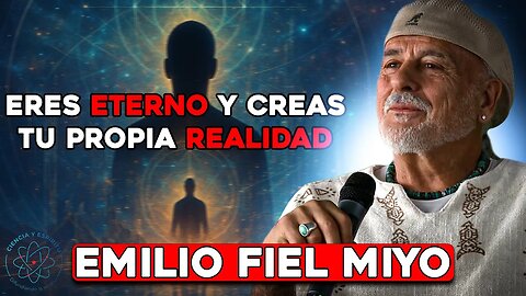 Emilio Fiel Miyo: "Eres eterno y creas tu propia Realidad" - Congreso Ciencia y Espíritu 2025