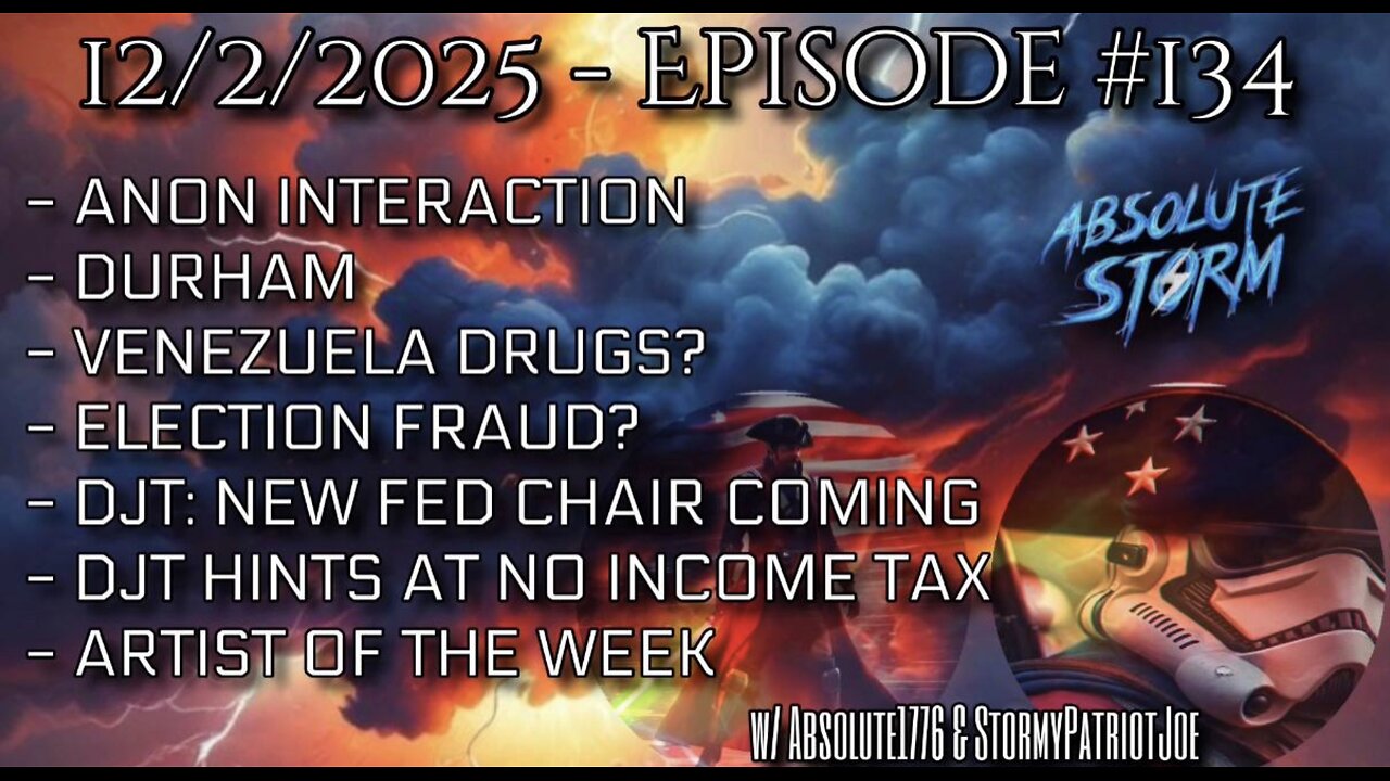Absolute Storm Ep 134 12/2/25 6pm EST Anons|Durham|Venezuela|Elections|AOTW