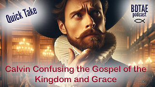 Quick Take: Calvin and The Gospel of the Kingdom