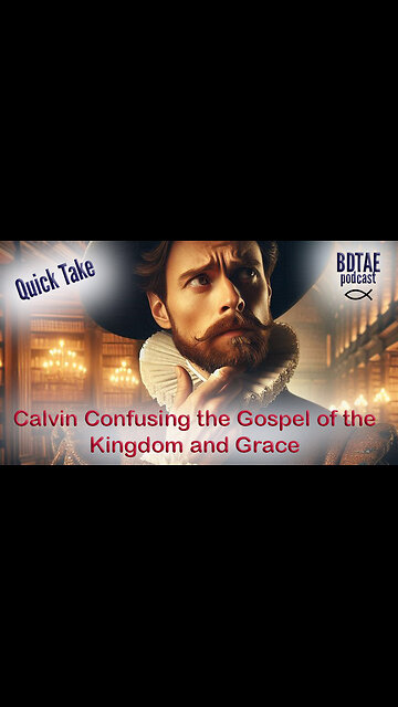 Quick Take: Calvin and The Gospel of the Kingdom