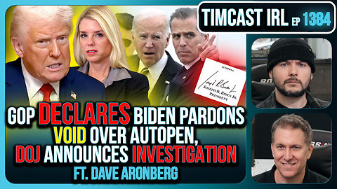 GOP Declares Biden Pardons VOID Over Autopen, DOJ Announces Investigation | Timcast IRL