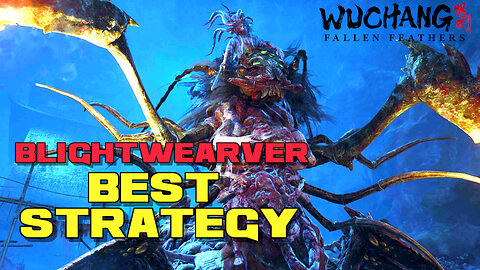 Wuchang: Fallen Feathers : HOW I BEAT THE BLIGHTWEAVER BOSS | FULL STRATEGY GUIDE