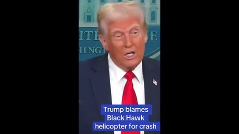 Trump blames Black Hawk helicopter for crash