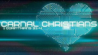 Carnal Christians: 1 Corinthians 3: 1-4