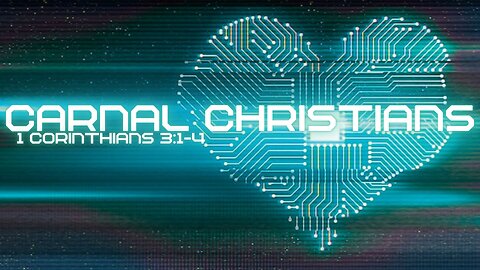 Carnal Christians: 1 Corinthians 3: 1-4