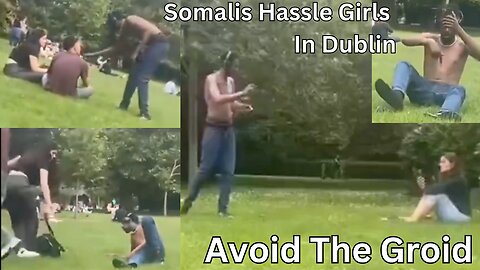 Somalis On The Loose In Ireland. Trócaire Babies All Grown Up.