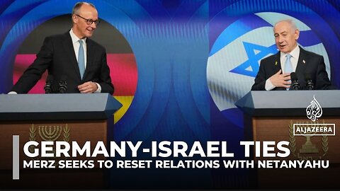 Germany’s Merz meets Netanyahu under shadow of Israel’s war on Gaza