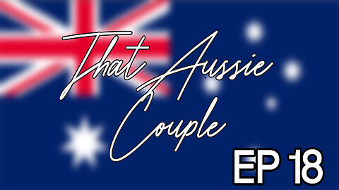 That Aussie Couple - Ep18 - Mish Mash Digest
