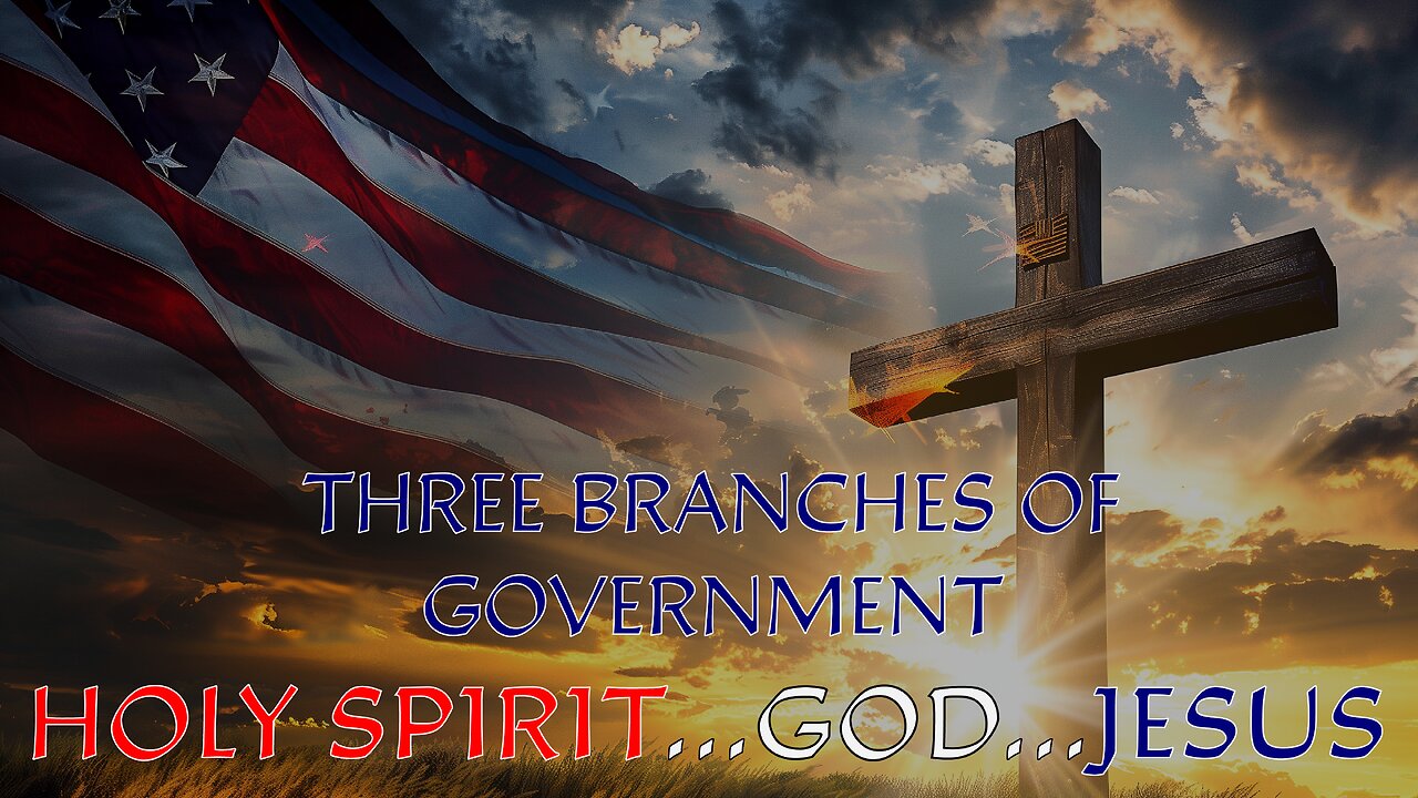 Three Branches of Government: Holy Spirit, God, Jesus