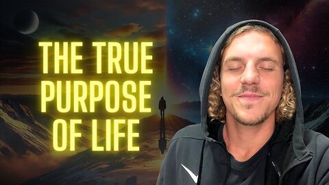 What's the True Purpose of Life?