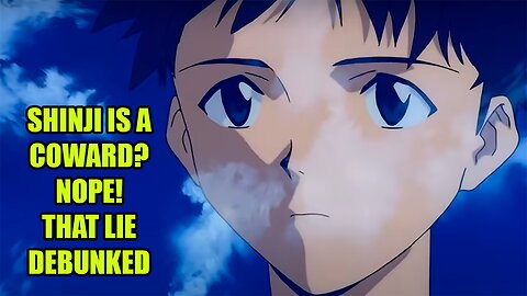 Shinji Is Not A Coward, His Detractors Are
