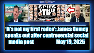 ‘It’s not my first rodeo’ James Comey speaks out after controversial social media post