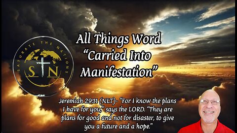 All Things Word: "Carried Into Manifestation"