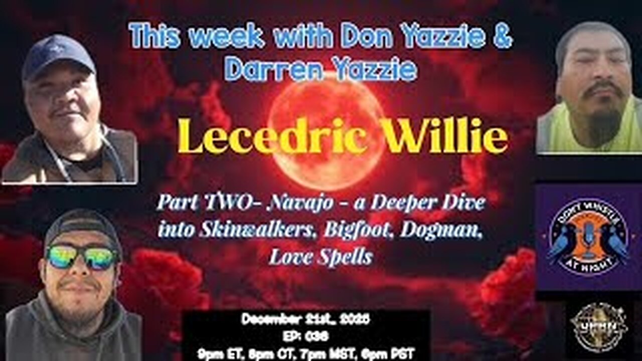 Don’t Whistle At Night- PT2- Skinwalkers, Dogman, Bigfoot, Love Spells- Lecedric Willie