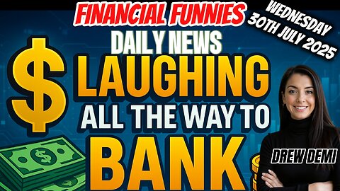 NEW! FINANCIAL FUNNIES DAILY NEWS - 💰LAUGHING ALL THE WAY TO THE BANK WITH DREW DEMI