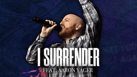 I Surrender - Foundation Worship, Aaron Yager (LIVE)