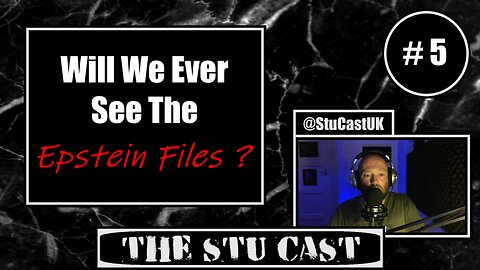 "Will we ever see the 'Epstein Files' ?" - [ The Stu Cast #.5 ]