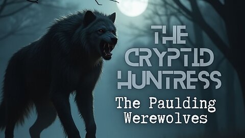 THE PAULDING WEREWOLVES - REMOTE VIEWING INVESTIGATION