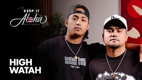 #191 | High Watah | Moloka'i living, their rise to fame, and going all in on music