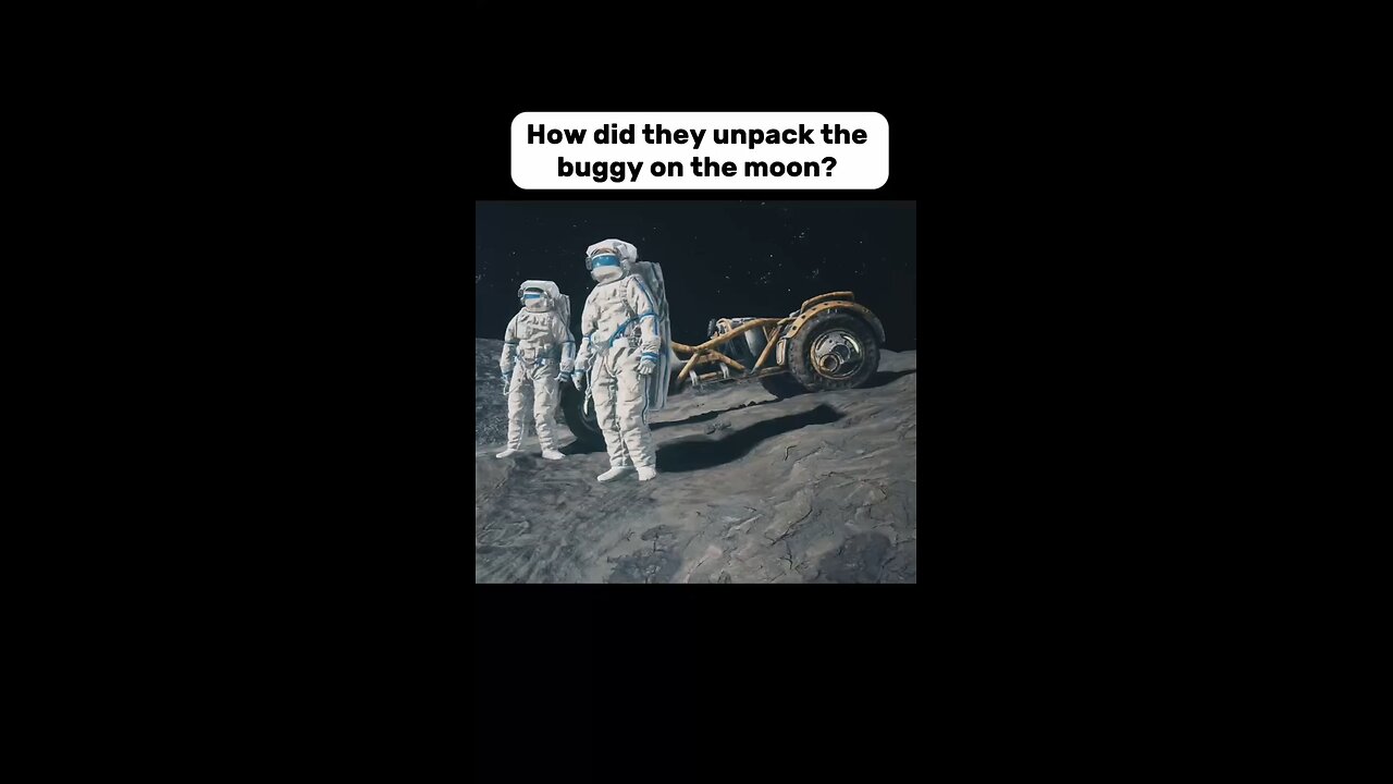 How Did They Unpack The Buggy On The Moon?