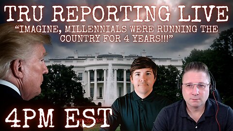 “Imagine, Millennials were running the country for 4 years!!!” "Hold them ACCOUNTABLE!"