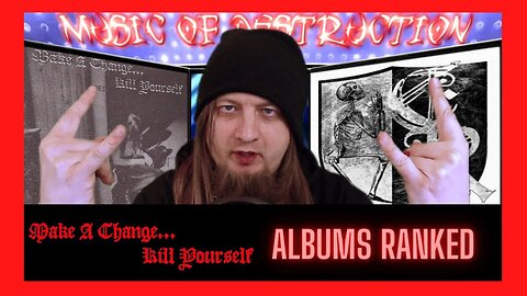 ☠Make A Change Kill Yourself Albums Ranked☠