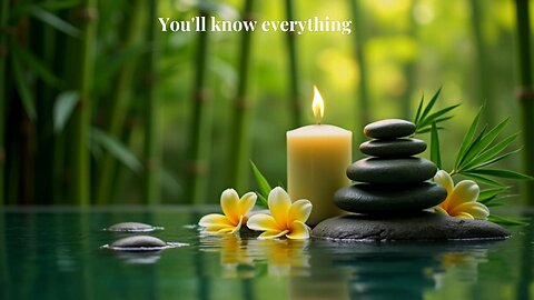 You'll know everything