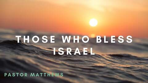 "Those Who Bless Israel" | Abiding Word Baptist