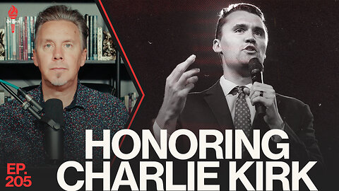 Honoring Charlie Kirk | Ep. 205