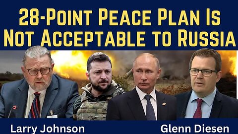 Larry Johnson: The 28-Point Peace Plan Is Not Acceptable to Russia