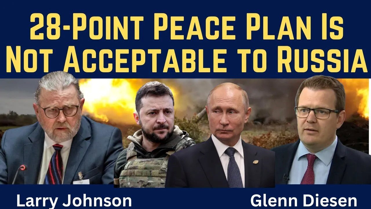 Larry Johnson: The 28-Point Peace Plan Is Not Acceptable to Russia