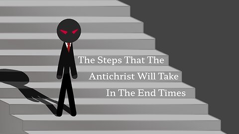 The Steps That The Antichrist Will Take In The End Times
