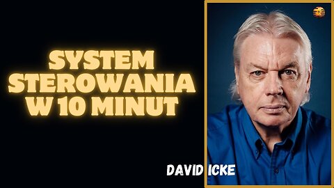 David Icke wyjaśnia system sterowania w 10 minut